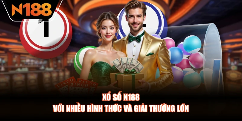 Xổ số N188 với nhiều hình thức và giải thưởng lớn